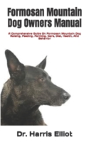 Formosan Mountain Dog Owners Manual: A Comprehensive Guide On Formosan Mountain Dog Raising, Feeding, Farming, Care, Diet, Health, And Behavior B09TB4YG8X Book Cover