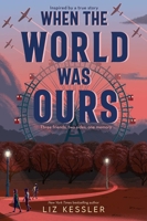 When the World Was Ours 1534499652 Book Cover