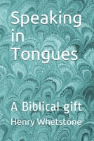 Speaking in Tongues: A Biblical gift 167948365X Book Cover