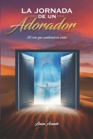 La jornada de un Adorador: �El reto que cambiar� tu vida! 1513652079 Book Cover
