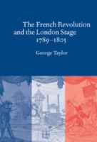 The French Revolution and the London Stage, 1789-1805 0521034647 Book Cover