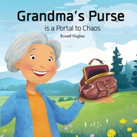 Grandma's Purse is a Portal to Chaos B0H4XWG7JS Book Cover