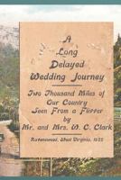 A Long Delayed Wedding Journey: Two Thousand Miles of Our Country Seen From A Flivver 1499673345 Book Cover