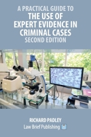 A Practical Guide to the Use of Expert Evidence in Criminal Cases - Second Edition 191460850X Book Cover