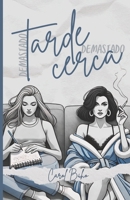 Demasiado tarde, demasiado cerca (Spanish Edition) B0F649RMNN Book Cover