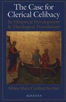 The Case for Clerical Celibacy: Its Historical Development and Theological Foundations 0898705339 Book Cover