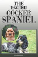 The English Cocker Spaniel: A Complete and Comprehensive Owners Guide To: Buying, Owning, Health, Grooming, Training, Obedience, Understanding and Caring for Your English Cocker Spaniel 1091983259 Book Cover