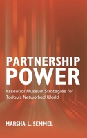 Partnership Power: Essential Museum Strategies for Today's Networked World 1538103141 Book Cover