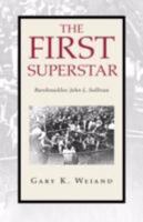 The First Superstar: Bareknuckles: John L. Sullivan 142575466X Book Cover