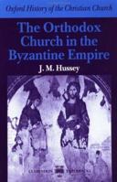 The Orthodox Church in the Byzantine Empire 0198269013 Book Cover