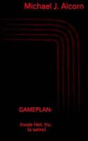 GAMEPLAN:: Inside Hell, Inc. [a satire] 1514785374 Book Cover