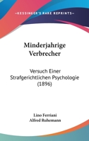 Minderjahrige Verbrecher: Versuch Einer Strafgerichtlichen Psychologie (1896) 1168144272 Book Cover