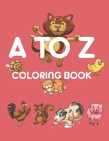 A To Z Coloring Book: A Cute Preschool Activity Book of Letters Animals And Words B08CWD68KB Book Cover