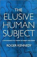 Elusive Human Subject: A Psychoanalytic Theory of Subject Relations 1853433969 Book Cover