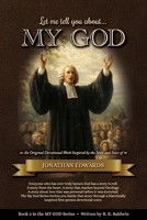Let me tell you about...MY GOD: An Original Devotional Work Inspired by the Style and Voice of Jonathan Edwards (My God Series) B0GT4Q67Y7 Book Cover
