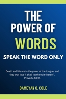 The Power of Words: Speak the Word Only B0CN15578V Book Cover