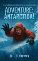 ADVENTURE: ANTARCTICA! B0GBQW98W7 Book Cover