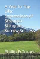 A Year In The Life: Expressions of Strength Struggle Sorrow Success B0DPKM8X57 Book Cover