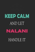 Keep Calm and let Nalani handle it: Lined Notebook / Journal Gift for a Girl or a Woman names Nalani, 110 Pages, 6x9, Soft Cover, Matte Finish 1661937780 Book Cover