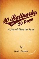 30 Ballparks in 30 Days: A Journal from the Road 1468005383 Book Cover