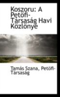 Koszoru: A Pet�fi-T�rsas�g Havi K�zl�nye 0559572484 Book Cover