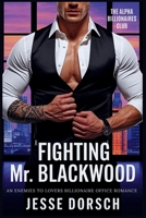 Fighting Mr. Blackwood: An Enemies to Lovers Billionaire Office Romance B0F62TS4ZF Book Cover