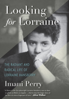 Looking for Lorraine: A Life of Lorraine Hansberry 0807064491 Book Cover