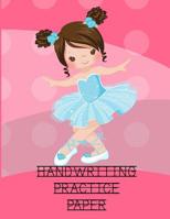 Handwriting Practice Paper: Notebook with Blank Dotted Lined Writing Sheets For Grades K-2 - Cute Ballerina Cover Handwriting Workbook 1081591463 Book Cover