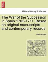 The War of the Succession in Spain 1702-1711. Based on original manuscripts and contemporary records 1241449899 Book Cover