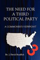The Need For A Third Political Party - A Commoner's Viewpoint 1432735527 Book Cover