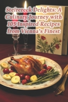 Steirereck Delights: A Culinary Journey with 105 Inspired Recipes from Vienna's Finest B0CQSX6W9M Book Cover