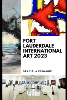 FORT LAUDERDALE INTERNATIONAL ART 2023 (Spanish Edition) B0CM629PVN Book Cover