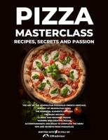 Pizza Masterclass: recipes, secrets and passion B0DVG1Q5QD Book Cover