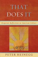 That Does It: Desperate Reflections on American Culture 0761843930 Book Cover