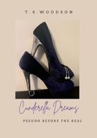 Cinderella Dreams: Pseudo Before the Real 1387901656 Book Cover