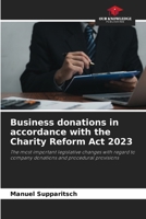 Business donations in accordance with the Charity Reform Act 2023: The most important legislative changes with regard to company donations and procedural provisions 6207824431 Book Cover