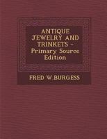 Antique Jewelry and Trinkets - Primary Source Edition 9353700884 Book Cover