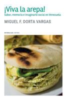 Viva La Arepa!: Sabor, Memoria E Imaginario Social En Venezuela 9803543709 Book Cover
