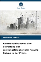 Kommunalfinanzen: Eine Bewertung der Leistungsfähigkeit der Provinz Ostkap in der Praxis 6209103081 Book Cover