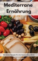 Mediterrane Ern�hrung: Die besten Rezepte f�r eine bessere Gesundheit. Mediterranean Recipes 1802551050 Book Cover
