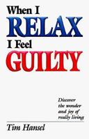 When I Relax I Feel Guilty 0891911375 Book Cover