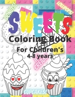 Sweets Coloring Book For Children's 4-8 Ages: Present For Girls Boys Son Daughter Big Easy Cute Beautiful Ice Cream Lollipops Cakes Food B095GNPDTQ Book Cover