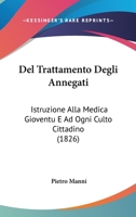 Del Trattamento Degli Annegati: Istruzione Alla Medica Gioventu E Ad Ogni Culto Cittadino (1826) 1160418977 Book Cover