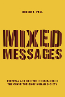 Mixed Messages: Cultural and Genetic Inheritance in the Constitution of Human Society 022624086X Book Cover