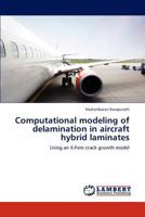 Computational Modeling of Delamination in Aircraft Hybrid Laminates 3846541923 Book Cover