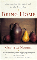 Being Home: Discovering the Spiritual in the Everyday 1587680149 Book Cover