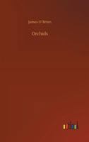 Orchids - With Chapters on Breeding, Collecting and Varieties 1499125488 Book Cover