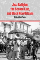 Jazz Religion, the Second Line, and Black New Orleans 025322120X Book Cover