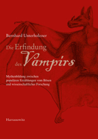Die Erfindung Des Vampirs: Mythenbildung Zwischen Popularen Erzahlungen Vom Bosen Und Wissenschaftlicher Forschung 3447112999 Book Cover