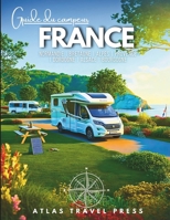 GUIDE DU CAMPING-CAR FRANCE: Explorez la Normandie, la Bretagne et au-delà – Le compagnon idéal pour les voyageurs en van, camping-car et fourgon aménagé à travers la France (French Edition) B0FKLVFJB2 Book Cover